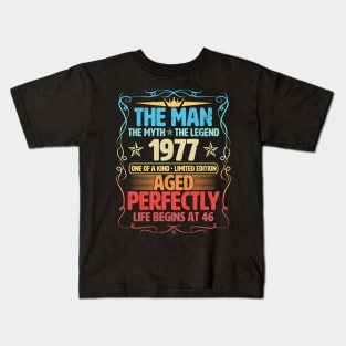 The Man 1977 Aged Perfectly Life Begins At 46th Birthday Kids T-Shirt